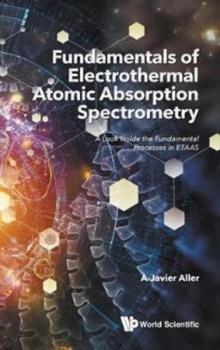 Fundamentals Of Electrothermal Atomic Absorption Spectrometry: A Look Inside The Fundamental Processes In Etaas, Hardback Book Fundamentals Of Electrothermal Atomic Absorption Spectrometry: A Look Inside The Fundamental Processes In Etaas, Hardback Book