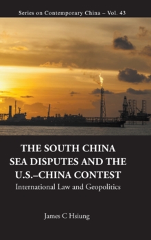 South China Sea Disputes And The Us-china Contest, The: International Law And Geopolitics, Hardback Book South China Sea Disputes And The Us-china Contest, The: International Law And Geopolitics, Hardback Book