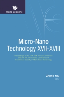 Micro-nano Technology Xvii-xviii - Proceedings Of The 17th-18th Annual Conference And 6th-7th International Conference Of The Chinese Society Of Micro/nano Technology