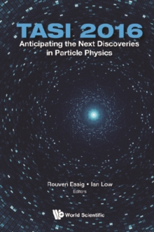 Anticipating The Next Discoveries In Particle Physics (Tasi 2016) - Proceedings Of The 2016 Theoretical Advanced Study Institute In Elementary Particle Physics