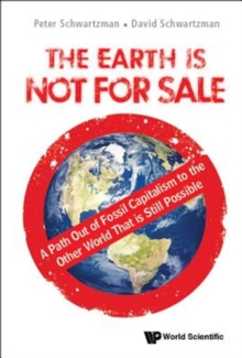Earth Is Not For Sale, The: A Path Out Of Fossil Capitalism To The Other World That Is Still Possible, Hardback Book Earth Is Not For Sale, The: A Path Out Of Fossil Capitalism To The Other World That Is Still Possible, Hardback Book