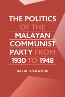 The Politics of the Malayan Communist Party from 1930 to 1948