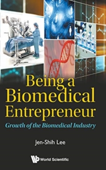 Being A Biomedical Entrepreneur - Growth Of The Biomedical Industry, Hardback Book Being A Biomedical Entrepreneur - Growth Of The Biomedical Industry, Hardback Book