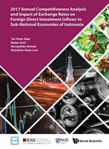 2017 Annual Competitiveness Analysis And Impact Of Exchange Rates On Foreign Direct Investment Inflows To Sub-national Economies Of Indonesia, Hardback Book 2017 Annual Competitiveness Analysis And Impact Of Exchange Rates On Foreign Direct Investment Inflows To Sub-national Economies Of Indonesia, Hardback Book