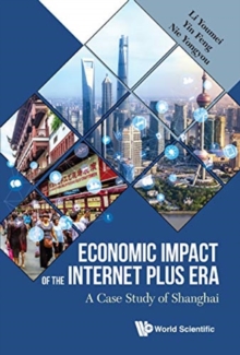 Economic Impact Of The Internet Plus Era: A Case Study Of Shanghai, Hardback Book Economic Impact Of The Internet Plus Era: A Case Study Of Shanghai, Hardback Book