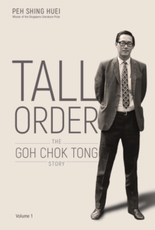 Tall Order: The Goh Chok Tong Story Volume 1, Hardback Book Tall Order: The Goh Chok Tong Story Volume 1, Hardback Book