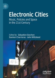 Electronic Cities : Music, Policies and Space in the 21st Century