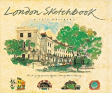 London Sketchbook : A City Observed, Hardback Book London Sketchbook : A City Observed, Hardback Book