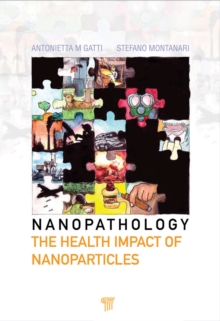 Nanopathology : The Health Impact of Nanoparticles