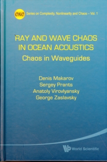Ray And Wave Chaos In Ocean Acoustics: Chaos In Waveguides, Hardback Book Ray And Wave Chaos In Ocean Acoustics: Chaos In Waveguides, Hardback Book