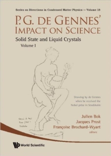 P.g. De Gennes' Impact On Science - Volume I: Solid State And Liquid Crystals, Hardback Book P.g. De Gennes' Impact On Science - Volume I: Solid State And Liquid Crystals, Hardback Book
