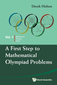 First Step To Mathematical Olympiad Problems, A, Paperback / softback Book First Step To Mathematical Olympiad Problems, A, Paperback / softback Book