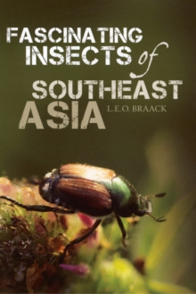 Fascinating Insects of Southeast Asia, Paperback / softback Book Fascinating Insects of Southeast Asia, Paperback / softback Book