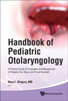 Handbook Of Pediatric Otolaryngology: A Practical Guide For Evaluation And Management Of Pediatric Ear, Nose, And Throat Disorders, Hardback Book Handbook Of Pediatric Otolaryngology: A Practical Guide For Evaluation And Management Of Pediatric Ear, Nose, And Throat Disorders, Hardback Book