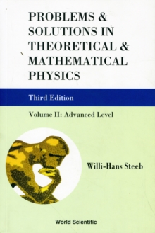 Problems And Solutions In Theoretical And Mathematical Physics - Volume Ii: Advanced Level (Third Edition), Paperback / softback Book Problems And Solutions In Theoretical And Mathematical Physics - Volume Ii: Advanced Level (Third Edition), Paperback / softback Book