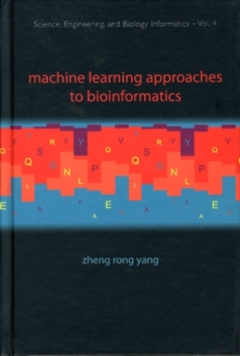 Machine Learning Approaches To Bioinformatics, Hardback Book Machine Learning Approaches To Bioinformatics, Hardback Book
