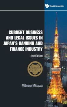 Current Business And Legal Issues In Japan's Banking And Finance Industry (2nd Edition), Hardback Book Current Business And Legal Issues In Japan's Banking And Finance Industry (2nd Edition), Hardback Book