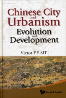 Chinese City And Urbanism: Evolution And Development, Hardback Book Chinese City And Urbanism: Evolution And Development, Hardback Book