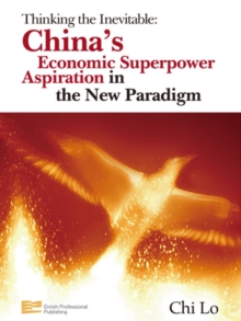 Thinking the Inevitable : China's Economic Superpower Aspiration in the New Paradigm