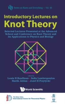 Introductory Lectures On Knot Theory: Selected Lectures Presented At The Advanced School And Conference On Knot Theory And Its Applications To Physics And Biology, Hardback Book Introductory Lectures On Knot Theory: Selected Lectures Presented At The Advanced School And Conference On Knot Theory And Its Applications To Physics And Biology, Hardback Book