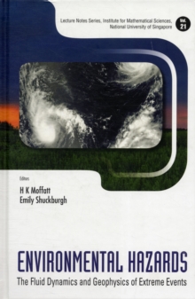 Environmental Hazards: The Fluid Dynamics And Geophysics Of Extreme Events, Hardback Book Environmental Hazards: The Fluid Dynamics And Geophysics Of Extreme Events, Hardback Book