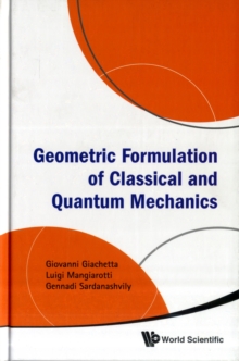Geometric Formulation Of Classical And Quantum Mechanics, Hardback Book Geometric Formulation Of Classical And Quantum Mechanics, Hardback Book