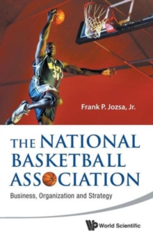National Basketball Association, The: Business, Organization And Strategy, Hardback Book National Basketball Association, The: Business, Organization And Strategy, Hardback Book