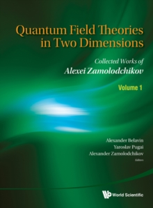 Quantum Field Theories In Two Dimensions: Collected Works Of Alexei Zamolodchikov (In 2 Volumes), Hardback Book Quantum Field Theories In Two Dimensions: Collected Works Of Alexei Zamolodchikov (In 2 Volumes), Hardback Book