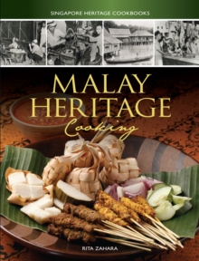 Malay Heritage Cooking - Singapore Heritage Cookbooks, Hardback Book Malay Heritage Cooking - Singapore Heritage Cookbooks, Hardback Book