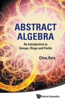 Abstract Algebra: An Introduction To Groups, Rings And Fields, Hardback Book Abstract Algebra: An Introduction To Groups, Rings And Fields, Hardback Book