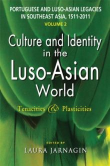 Portuguese And Luso-Asian Legacies In Southeast Asia, 1511-2011, vol. 2