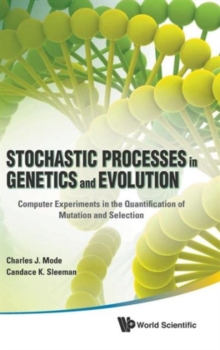 Stochastic Processes In Genetics And Evolution: Computer Experiments In The Quantification Of Mutation And Selection, Hardback Book Stochastic Processes In Genetics And Evolution: Computer Experiments In The Quantification Of Mutation And Selection, Hardback Book