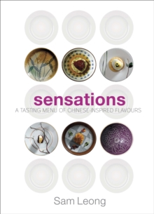 Sensations : A Tasting Menu of Chinese-inspired Flavours, Paperback / softback Book Sensations : A Tasting Menu of Chinese-inspired Flavours, Paperback / softback Book