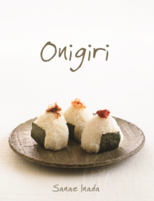 Simply Onigiri : Fun and Creative Recipes for Japanese Rice Balls, Paperback Book Simply Onigiri : Fun and Creative Recipes for Japanese Rice Balls, Paperback Book
