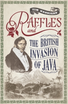 Raffles and the British Invasion of Java, Paperback / softback Book Raffles and the British Invasion of Java, Paperback / softback Book