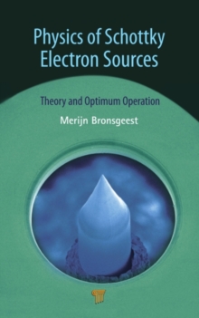 Physics of Schottky Electron Sources : Theory and Optimum Operation