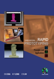 Rapid Prototyping: Principles And Applications (3rd Edition) (With Companion Cd-rom)