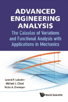 Advanced Engineering Analysis: The Calculus Of Variations And Functional Analysis With Applications In Mechanics