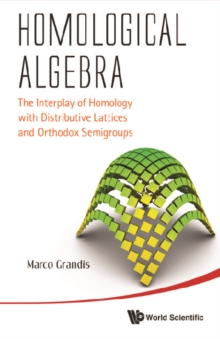 Homological Algebra: The Interplay Of Homology With Distributive Lattices And Orthodox Semigroups