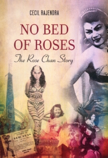 No Bed of Roses: The Rose Chan Story, Paperback / softback Book No Bed of Roses: The Rose Chan Story, Paperback / softback Book