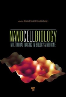 NanoCellBiology : Multimodal Imaging in Biology and Medicine, Hardback Book NanoCellBiology : Multimodal Imaging in Biology and Medicine, Hardback Book
