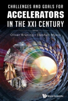 Challenges And Goals For Accelerators In The Xxi Century, Hardback Book Challenges And Goals For Accelerators In The Xxi Century, Hardback Book