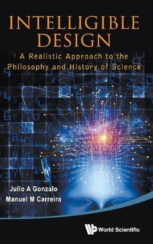 Intelligible Design: A Realistic Approach To The Philosophy And History Of Science, Hardback Book Intelligible Design: A Realistic Approach To The Philosophy And History Of Science, Hardback Book