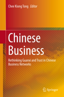 Chinese Business : Rethinking Guanxi and Trust in Chinese Business Networks