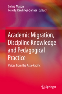 Academic Migration, Discipline Knowledge and Pedagogical Practice : Voices from the Asia-Pacific