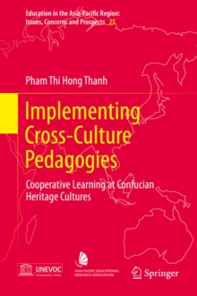 Implementing Cross-Culture Pedagogies : Cooperative Learning at Confucian Heritage Cultures