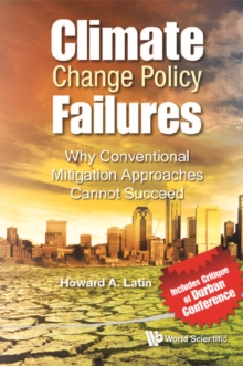 Climate Change Policy Failures: Why Conventional Mitigation Approaches Cannot Succeed