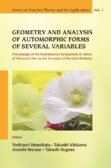 Geometry And Analysis Of Automorphic Forms Of Several Variables - Proceedings Of The International Symposium In Honor Of Takayuki Oda On The Occasion Of His 60th Birthday