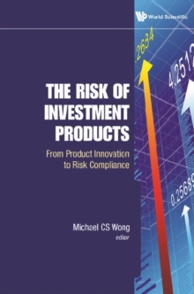 Risk Of Investment Products, The: From Product Innovation To Risk Compliance