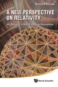 New Perspective On Relativity, A: An Odyssey In Non-euclidean Geometries